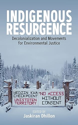 Indigenous Resurgence: Decolonialization and Movements for Environmental Justice