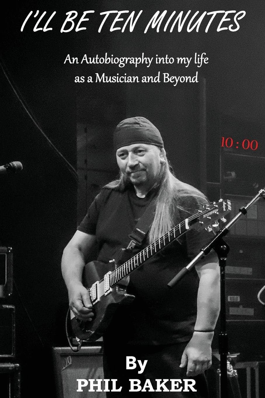 I'll Be 10 Minutes: An Autobiography into my life as a Musician and Beyond