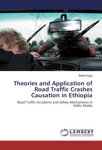 Theories and Application of Road Traffic Crashes Causation in Ethiopia: Road Traffic Accidents and Safety Mechanisms in Addis Ababa