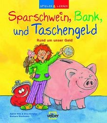 Spielen & Lernen: Sparschwein, Bank und Taschengeld: Rund um unser Geld