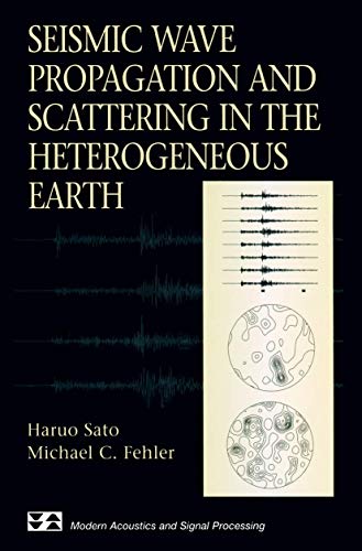 Seismic Wave Propagation and Scattering in the Heterogeneous Earth (Modern Acoustics and Signal Processing)