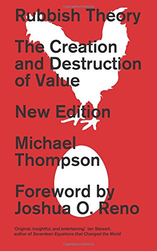 Michael Thompson Rubbish Theory, The Creation And Destruction Of Value - New Edition