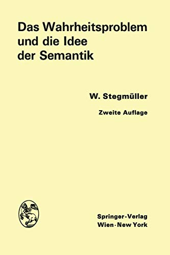 Das Wahrheitsproblem und die Idee der Semantik: Eine Einführung in die Theorien von A. Tarski und R. Carnap
