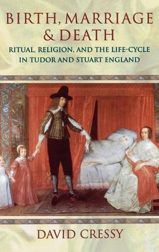 Birth, Marriage & Death: Ritual, Religion and the Life-Cycle in Tudor and Stuart England