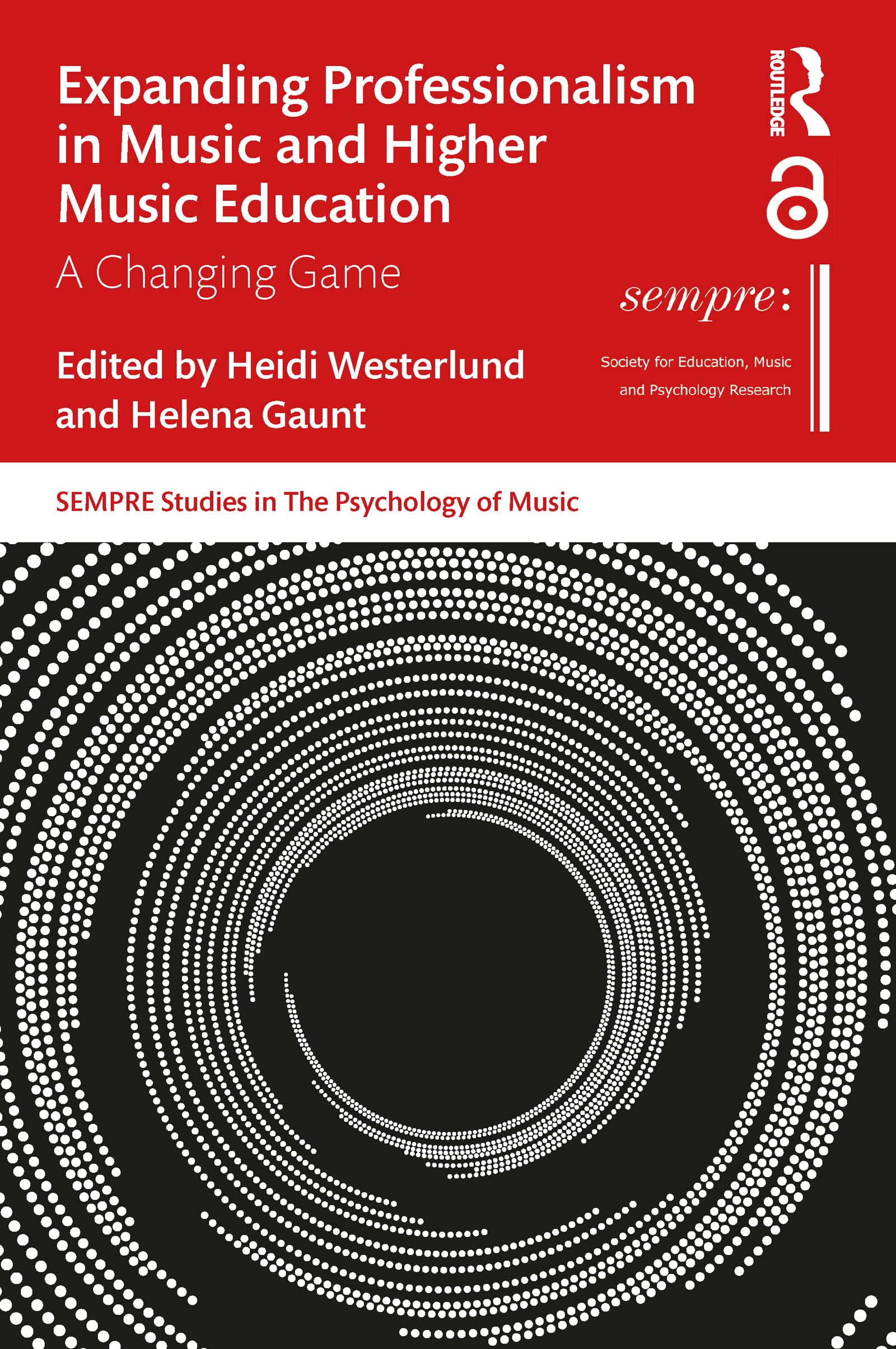 Expanding Professionalism in Music and Higher Music Education: A Changing Game (Sempre Studies in the Psychology of Music)