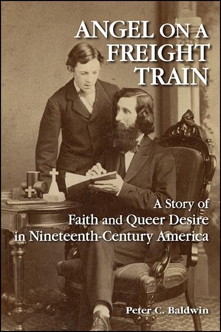 Angel on a Freight Train: A Story of Faith and Queer Desire in Nineteenth-Century America