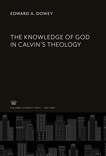 The Knowledge of God in Calvin'S Theology