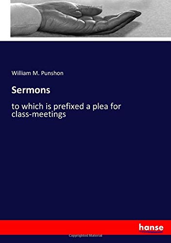 Sermons: to which is prefixed a plea for class-meetings