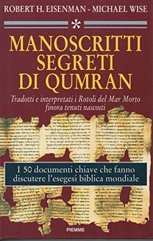 I manoscritti segreti di Qumran. Tradotti e interpretati i rotoli del Mar Morto finora tenuti nascosti
