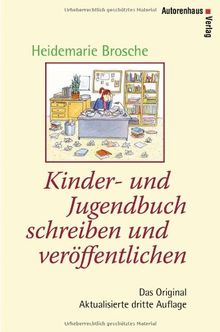 Kinder- u.Jugendbuch schreiben u. veröffentlichen: Mit einem Werkstattbericht von Kirsten Boie und den "Fünf Thesen zum Schreiben von Kinderbüchern" ... sowie einem aktualisierten Verlagsverzeichnis