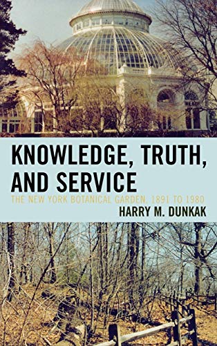Knowledge, Truth and Service, The New York Botanical Garden, 1891 to 1980