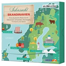 Sehnsucht Skandinavien: Eine akustische Reise durch Dänemark, Schweden, Norwegen, Finnland und Island (Sehnsuchtsreisen, Band 5)