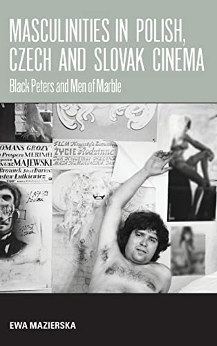 Masculinities in Polish, Czech and Slovak Cinema: Black Peters and Men of Marble