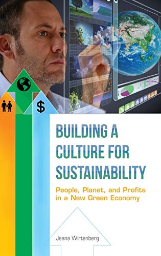 Building a Culture for Sustainability: People, Planet, and Profits in a New Green Economy