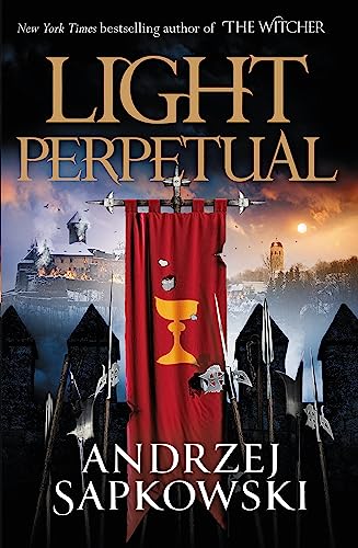 Andrzej Sapkowski Light Perpetual, Book Three (The Hussite Trilogy)