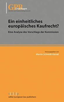 Ein einheitliches europäisches Kaufrecht?: Eine Analyse des Vorschlags der Kommission (Schriften zum Gemeinschaftsprivatrecht)