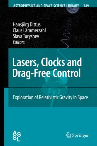 Lasers, Clocks and Drag-Free Control: Exploration of Relativistic Gravity in Space (Astrophysics and Space Science Library)