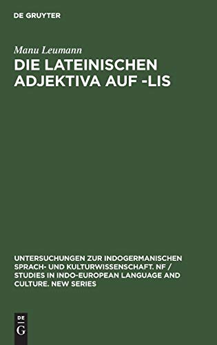 Die lateinischen Adjektiva auf -lis (Untersuchungen zur indogermanischen Sprach- und Kulturwissenschaft. NF / Studies in Indo-European Language and Culture. New Series, 7, Band 7)