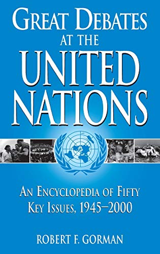 Great Debates at the United Nations: An Encyclopedia of Fifty Key Issues, 1945-2000