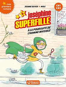 Joséphine Superfille : CE1-CE2. Vol. 6. A la poursuite de l'homme invisible