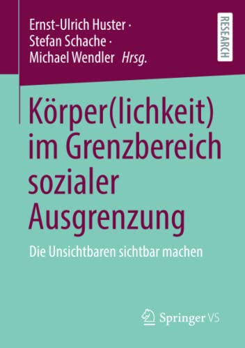 Körper(lichkeit) im Grenzbereich sozialer Ausgrenzung: Die Unsichtbaren sichtbar machen
