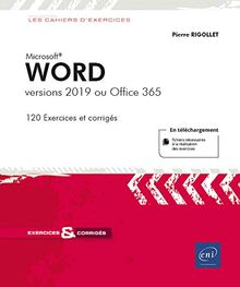 Microsoft Word : versions 2019 ou Office 365 : 120 exercices et corrigés