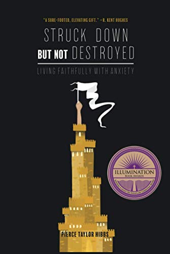 Struck Down but Not Destroyed: Living Faithfully with Anxiety