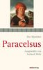Paracelsus: Schriften, ausgewählt und kommentiert von Gerhard Wehr