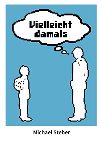Vielleicht damals