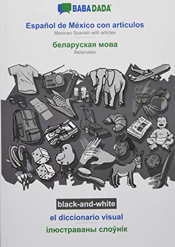 BABADADA black-and-white, Español de México con articulos - Belarusian (in cyrillic script), el diccionario visual - visual dictionary (in cyrillic ... (in cyrillic script), visual dictionary