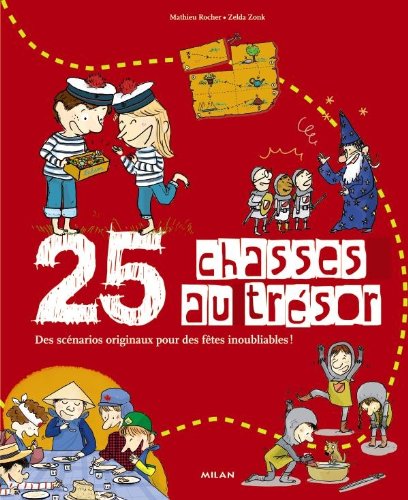 25 Chasses Au Trésor : Des Scénarios Originaux Pour Des Fêtes Inoubliables !