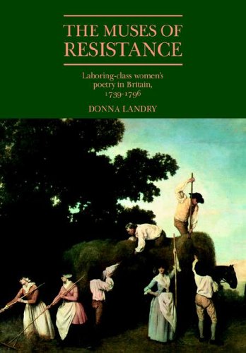 The Muses of Resistance: Laboring-Class Women's Poetry in Britain, 1739-1796