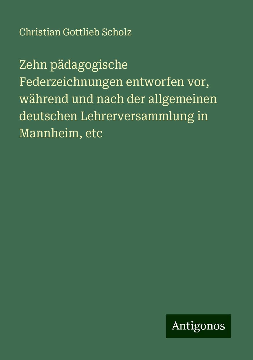 Zehn pädagogische Federzeichnungen entworfen vor, während und nach der allgemeinen deutschen Lehrerversammlung in Mannheim, etc