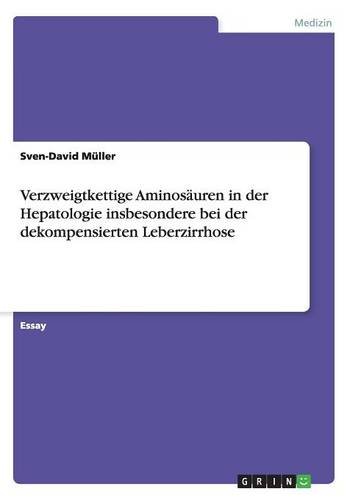 Verzweigtkettige Aminosäuren in der Hepatologie insbesondere bei der dekompensierten Leberzirrhose