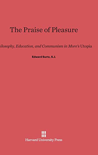 The Praise of Pleasure: Philosophy, Education, and Communism in More's Utopia