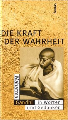 Die Kraft der Wahrheit. Mahatma Gandhi in Worten und Gedanken von Robert Rothmann | Buch | Zustand gut