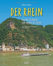 Reise durch... Der Rhein - Der Mittelrhein von Mainz bis Köln - Ein Bildband mit über 175 Bildern - STÜRTZ Verlag