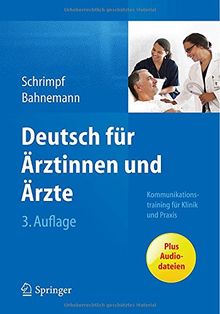 Deutsch für Ärztinnen und Ärzte: Kommunikationstraining für Klinik und Praxis