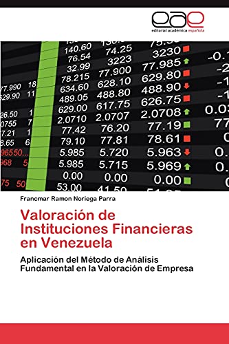 Valoración de Instituciones Financieras en Venezuela: Aplicación del Método de Análisis Fundamental en la Valoración de Empresa