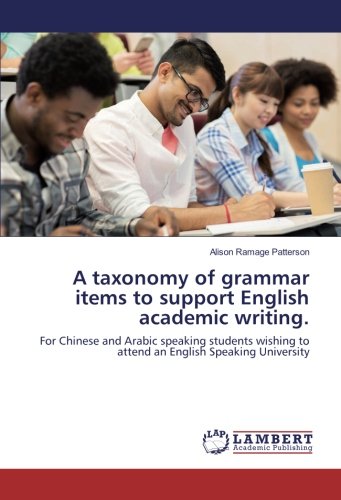 A taxonomy of grammar items to support English academic writing.: For Chinese and Arabic speaking students wishing to attend an English Speaking University