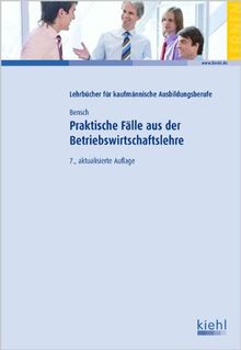 Praktische Fälle aus der Betriebswirtschaftslehre