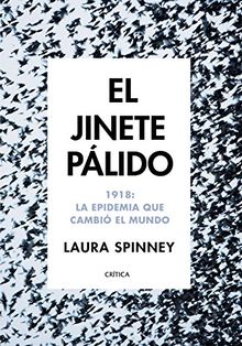 El jinete pálido : 1918 : la epidemia que cambió el mundo (Tiempo de Historia)