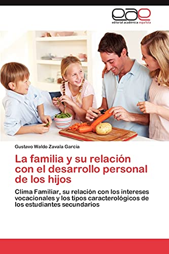 La familia y su relación con el desarrollo personal de los hijos: Clima Familiar, su relación con los intereses vocacionales y los tipos caracterológicos de los estudiantes secundarios