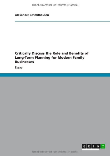 Critically Discuss the Role and Benefits of Long-Term Planning for Modern Family Businesses