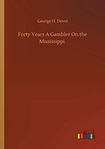 Forty Years A Gambler On the Mississippi
