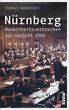 Nürnberg: Menschheitsverbrechen vor Gericht 1945