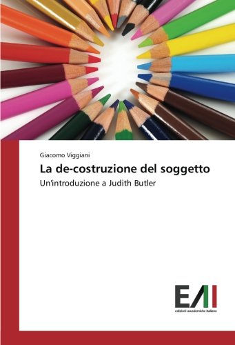La de-costruzione del soggetto: Un'introduzione a Judith Butler