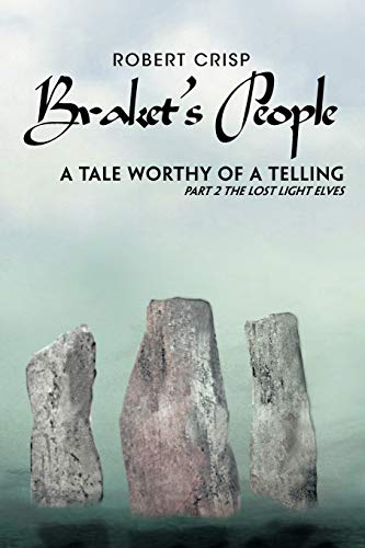 Braket's People A Tale Worthy of a Telling: Part 2 The Lost Light Elves