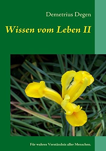 Wissen vom Leben II: Für wahres Verständnis aller Menschen.