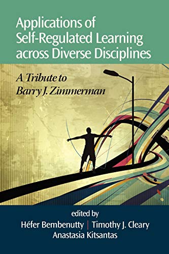 Applications of Self-Regulated Learning across Diverse Disciplines: A Tribute to Barry J. Zimmerman (NA)